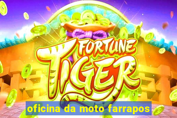 oficina da moto farrapos